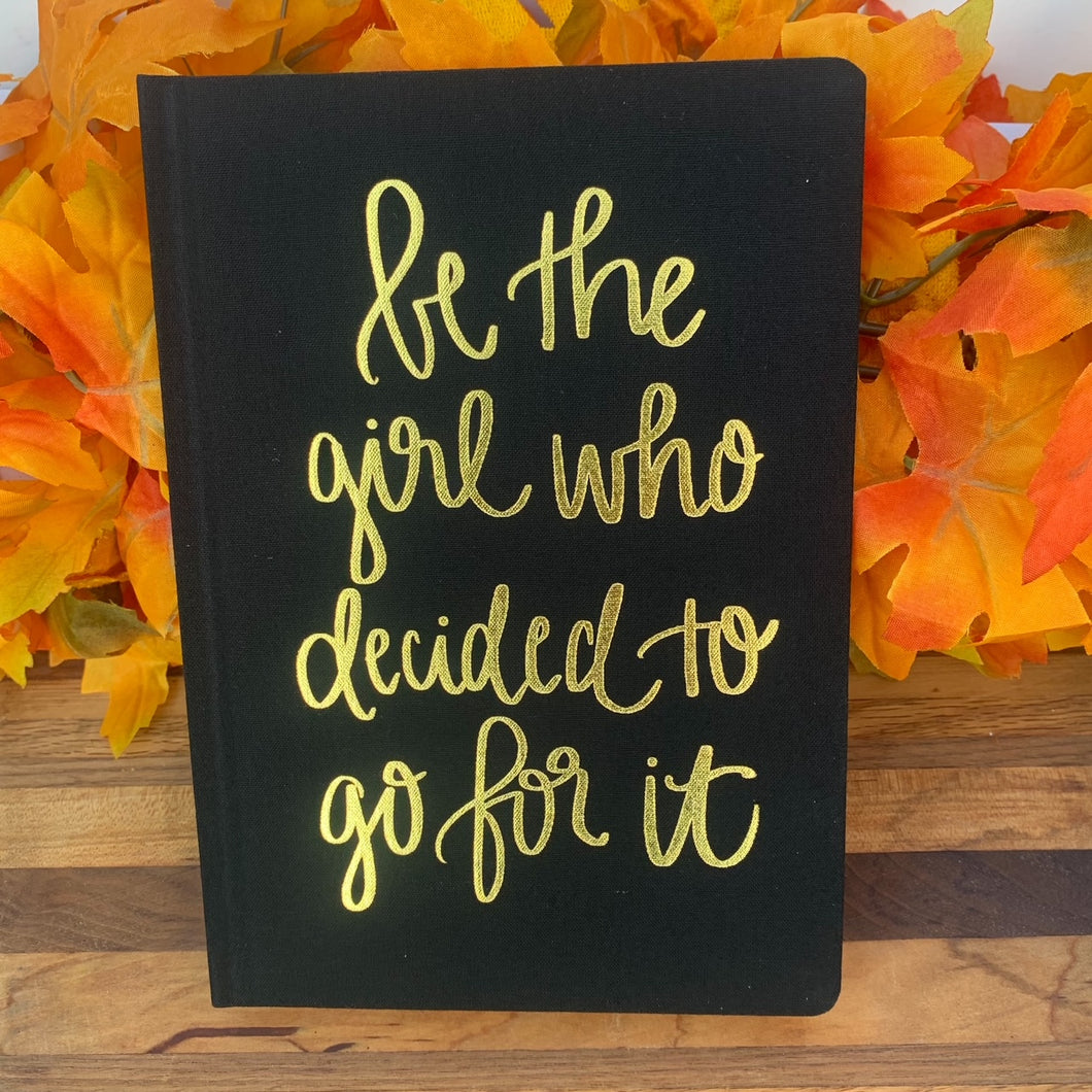Be The Girl Who Decided To Go For It Journal